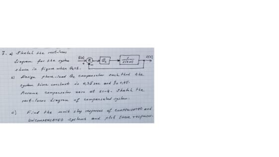 7. a) Sketch the root-locus Ris) C(s) diagram for the system S(5+) shown in figure when Ge=1. 6) Design phare- lead be compen