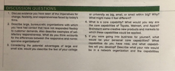 DISCUSSION QUESTIONS 1. Discuss evidence you have seen of the imperatives for change, flexibility, and responsiveness faced b