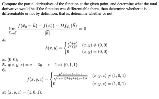 Compute the partial derivatives of the function at the given point, and determine what the total derivative would be if the f