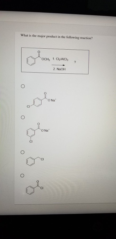 What is the major product in the following reaction? OCH3 1. Cl2/AICI: 2 2. NaOH O Na O Na
