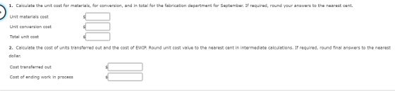 1. Calculate the unit cost for materials, for conversion, and in total for the fabrication department for September. If requi