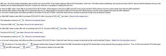ABC has 1.00 million shares outstanding, each of which has a price of $16. It has made a takeover offer of XYZ Corporation, w