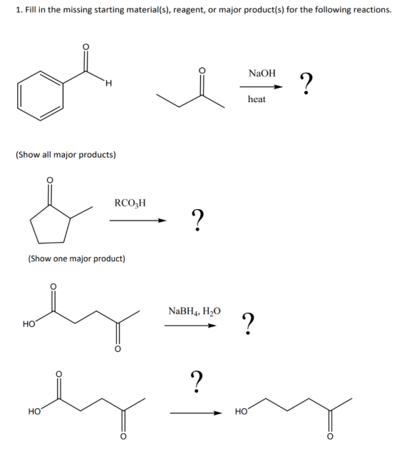 1. Fill in the missing starting material(s), reagent, or major product(s) for the following reactions. NaOH Н. ? heat (Show a