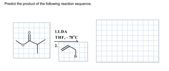 Predict the product of the following reaction sequence. 1.LDA THF,- 78°C