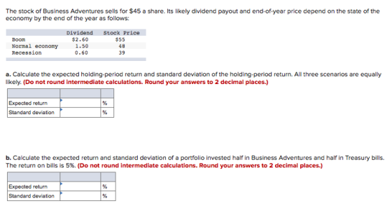 The stock of Business Adventures sells for $45 a share. Its likely dividend payout and end-of-year price depend on the state
