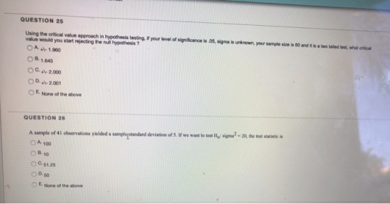QUESTION 25 Using the critical value approach in hypothesis testing. If your level of significance is 05, sigma is unknown, y