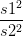\frac{s1^2}{s2^2}