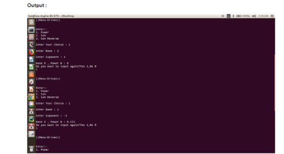 Output: leo@leo-Aspire-ES-575 /Desktop (100%) 2:43AM Menu-Drtven . Power 3. Sun Reverse Enter Your choice: 1 Enter Base : Ent