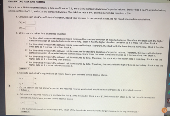 EVALUATING RISK AND RETURN Stock X has a 10.0% expected return, a beta coefficient of 0.9, and a 35% standard deviation of ex