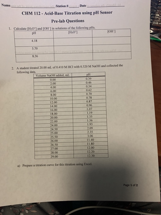 wame S tation Date CHM 112 - Acid-Base Titration using pH Sensor Pre-lab Questions 1. Calculate [H,O) and JOH) in solutions