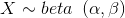 X \sim beta\, \, \, (\alpha, \beta)