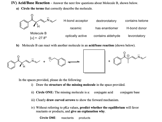 IV) Acid/Base Reaction - Answer the next few questions about Molecule B, shown below. a) Circle the terms that correctly desc
