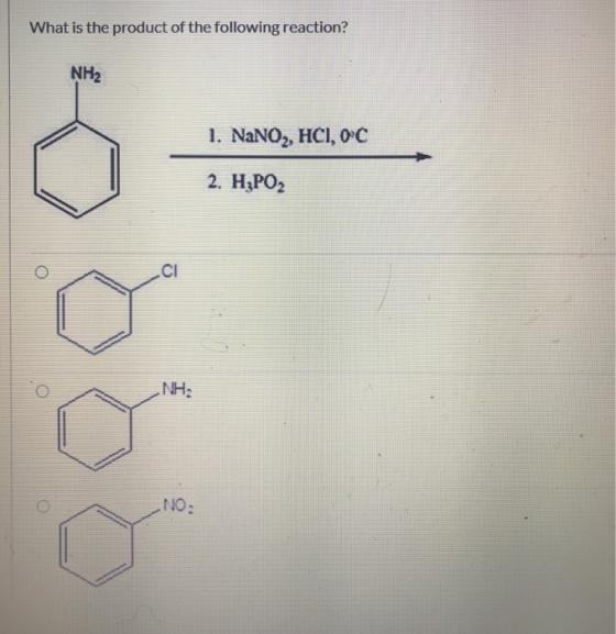 What is the product of the following reaction? NH2 1. NaNO,, HCI, OC 2. H2PO2 ci NH: NO:
