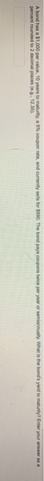 A bond has a $1,000 par value, 10 years to maturity, a 5% coupon rate, and curenty sells for S0. The bond pays coupons twice
