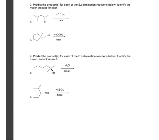 3. Predict the product(s) for each of the E2 elimination reactions below. Identify the major product for each. a. Br heat V B
