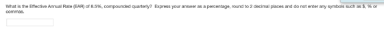 What is the Effective Annual Rate (EAR) of 8.5%, compounded quarterly? Express your answer as a percentage, round to 2 decimal places and do not enter any symbols such as $, % or