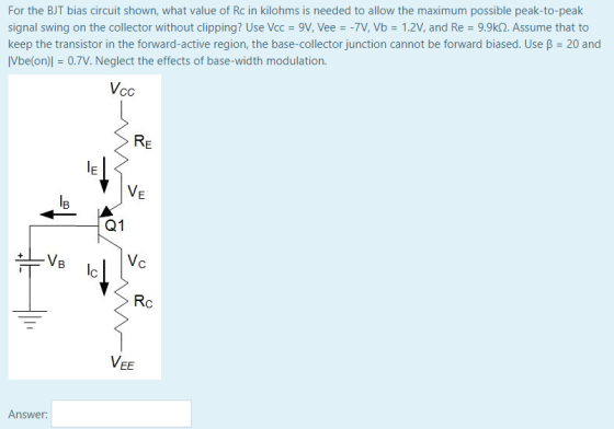 For the BJT bias circuit shown, what value of Rc in kilohms is needed to allow the maximum possible peak-to-peak signal swing