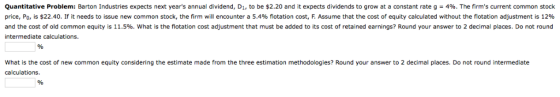 Quantitative Problem: Barton Industries expects next years annual dividend, Di, to be $2.20 and it expects dividends to grow