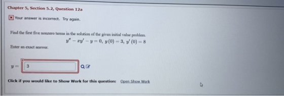 Chapter 5, Section 5.2, Question 12a x Your answer is incorrect. Try again. Find the first five nonzero terms in the solution