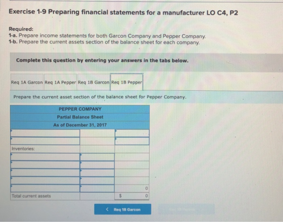 Exercise 1-9 Preparing financial statements for a manufacturer LO C4, P2 Required: 1-a. Prepare income statements for both Ga