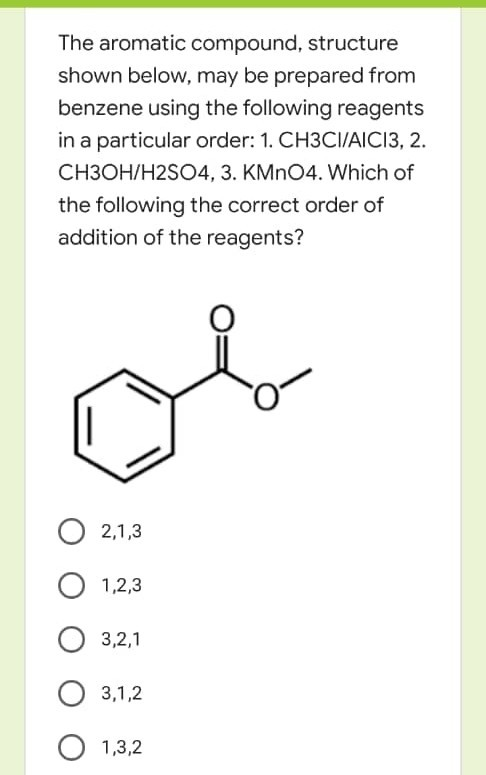 The aromatic compound, structure shown below, may be prepared from benzene using the following reagents in a particular order