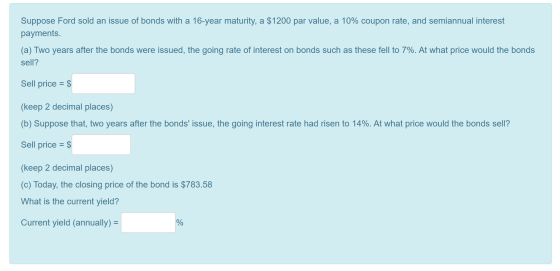 Suppose Ford sold an issue of bonds with a 16-year maturity, a $1200 par value, a 10% coupon rate, and semiannual interest pa
