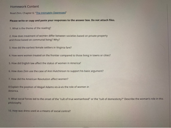 Homework Content Read Zinn, Chapter 6: The Intimately. Oppressed Please write or copy and paste your responses to the answe