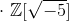 \cdot \ \mathbb{Z}[\sqrt{-5}]