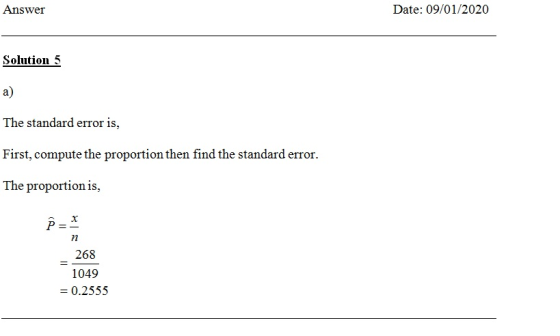 Date: 09/01/2020 Answer Solution 5 a) The standard error is, First, compute the proportion then find the standard error. The
