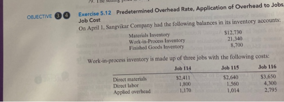 79. The sens 1 OBJECTIVE 34 Exercise 5.12 Predetermined Overhead Rate, Application of Overhead to Jobs Job Cost On April 1. S
