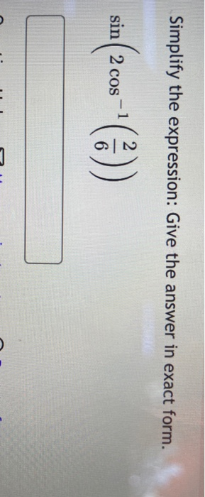 Simplify the expression: Give the answer in exact form. sin(2006) sin 2 cos