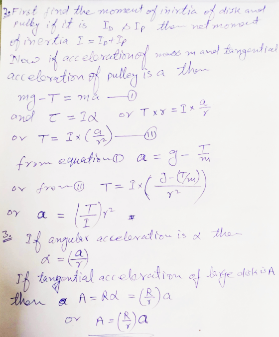 12. First find the moment of inintia of disk and pulky if it is ID slp then net moment I of inertia I = Ist Ip . - Now if acc