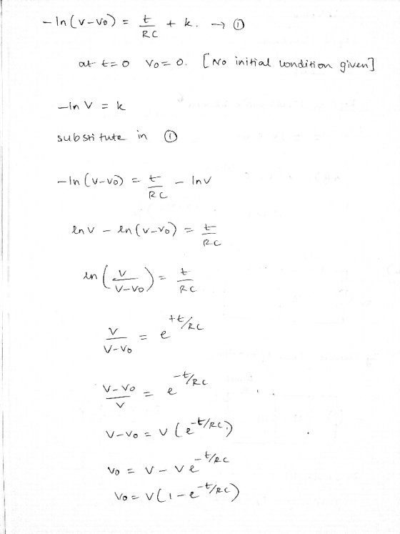 -In (v-vo) = 5 tk. 70 at t=0 vo=o. [no initial condition given] -inv =k substitute in b e - Inv -in (V-vo) -t RC env-en (w-ro