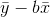 \bar{y}- b\bar{x}