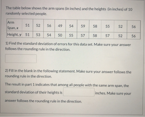 The table below shows the arm spans (in inches) and the heights (in inches) of 10 randomly selected people. Arm Span, x 51 52