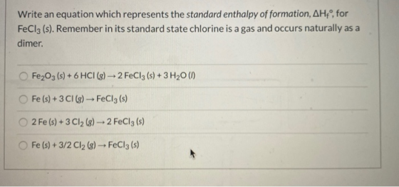Write an equation which represents the standard enthalpy of formation, AHtº, for FeCl3 (s). Remember in its standard state ch