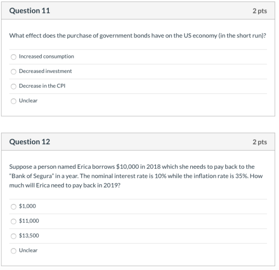 Question 11 2 pts What effect does the purchase of government bonds have on the US economy (in the short run)? Increased cons