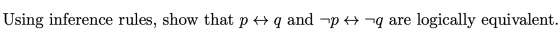 Using inference rules, show that p Hq and pH nq are logically equivalent.