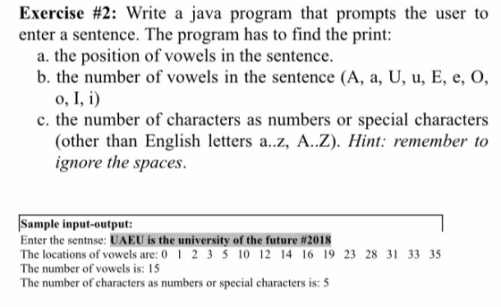 Exercise #2: Write a java program that prompts the user to enter a sentence. The program has to find the print: a. the positi
