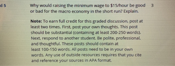 d 5 Why would raising the minimum wage to $15/hour be good 3 or bad for the macro economy in the short run? Explain. Note: To