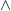 \wedge