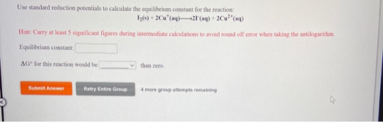 Use standard reduction potentials to calculate the equilibrium constant for the reaction: 12() +2Cu(aq) — 21(aq) + 2Cu2+(aq)