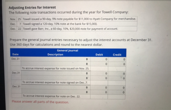 Adjusting Entries for Interest The following note transactions occurred during the year for Towell Company: Nov. 25 Towell is