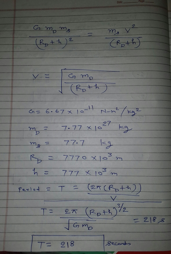 Date: Page: G mmg ms v? (Roth) (Roth) ² ya G m. (Roth) G= 6.67 x 10-11 m mg = N-m²/kg 27 7.77 xlo kg 77.7 kg 7770 x 103 m 777