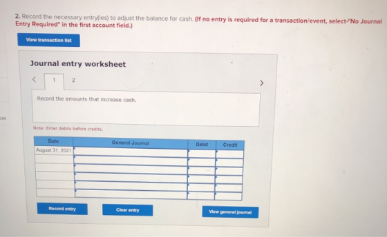2. Record the necessary entryſies) to adjust the balance for cash. (If no entry is required for a transaction/event, select-