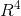 R^4