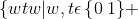 \{wtw| w,t \epsilon \left \{ 0 \right 1\}+ \right\}
