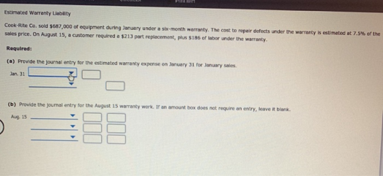 Estimated Warranty Liability Cook-Rite Co. sold $687,000 of equipment during January under a six-month warranty. The cost to