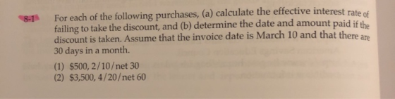 8-13 For each of the following purchases, (a) calculate the effective interest rate failing to take the discount, and (b) det