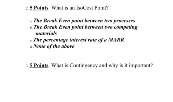 2.5 Points What is an IsoCost Point? a. The Break Even point between two processes b. The Break Even point between two compet
